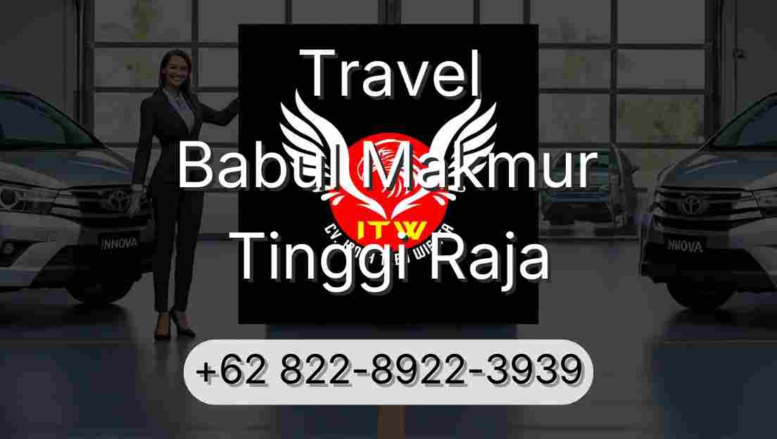Travel Babul Makmur Tinggi Raja