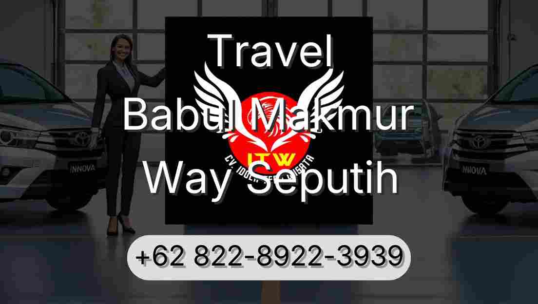 Travel Babul Makmur Way Seputih