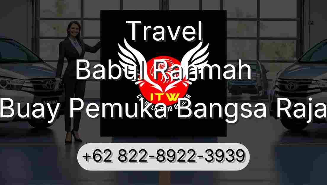 Travel Babul Rahmah Buay Pemuka Bangsa Raja