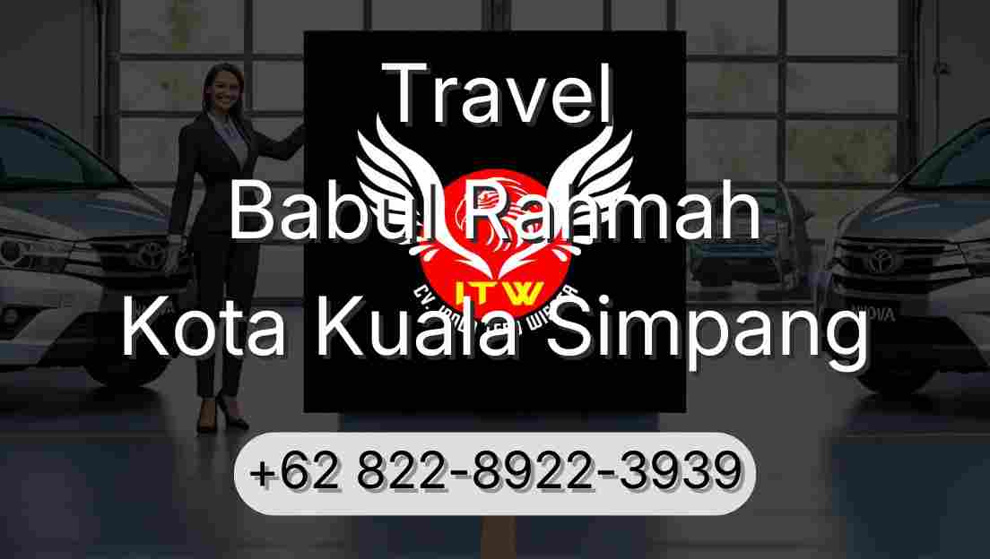 Travel Babul Rahmah Kota Kuala Simpang