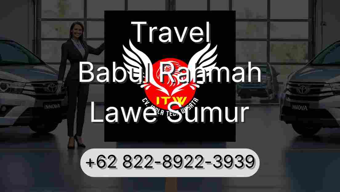 Travel Babul Rahmah Lawe Sumur