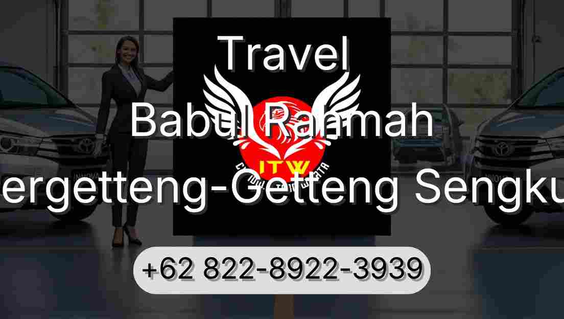 Travel Babul Rahmah Pergetteng-Getteng Sengkut