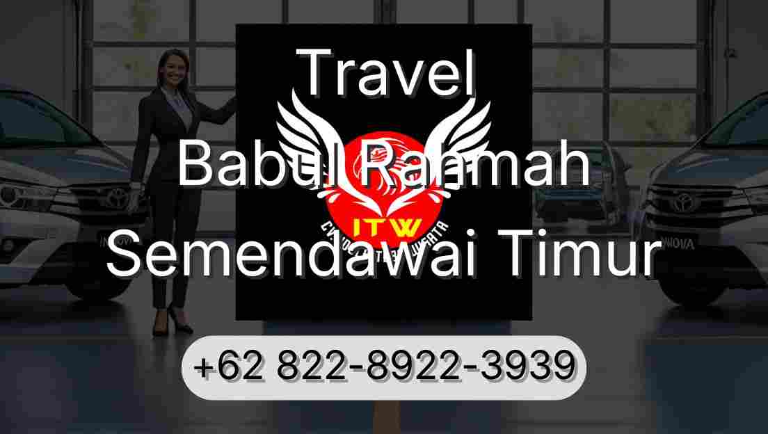 Travel Babul Rahmah Semendawai Timur