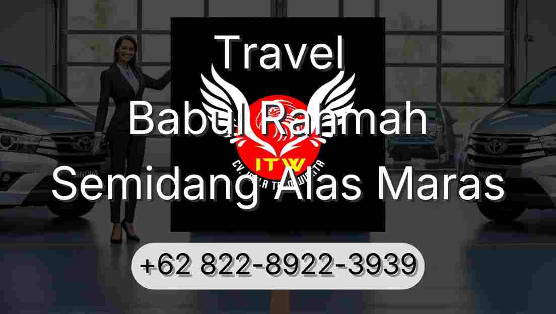 Travel Babul Rahmah Semidang Alas Maras