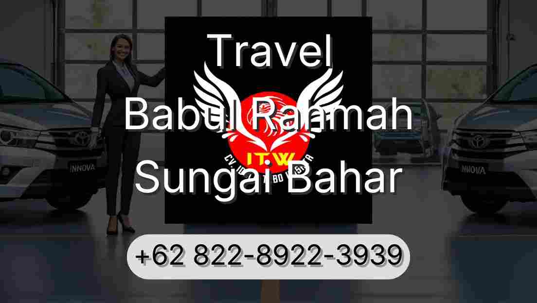 Travel Babul Rahmah Sungai Bahar