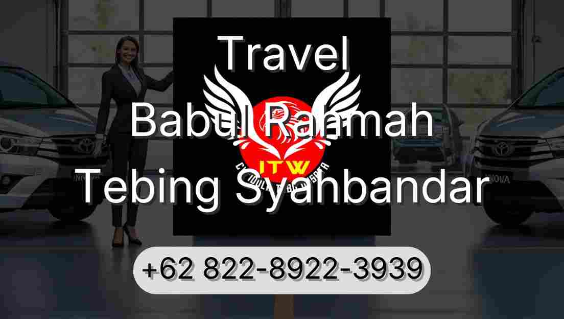 Travel Babul Rahmah Tebing Syahbandar