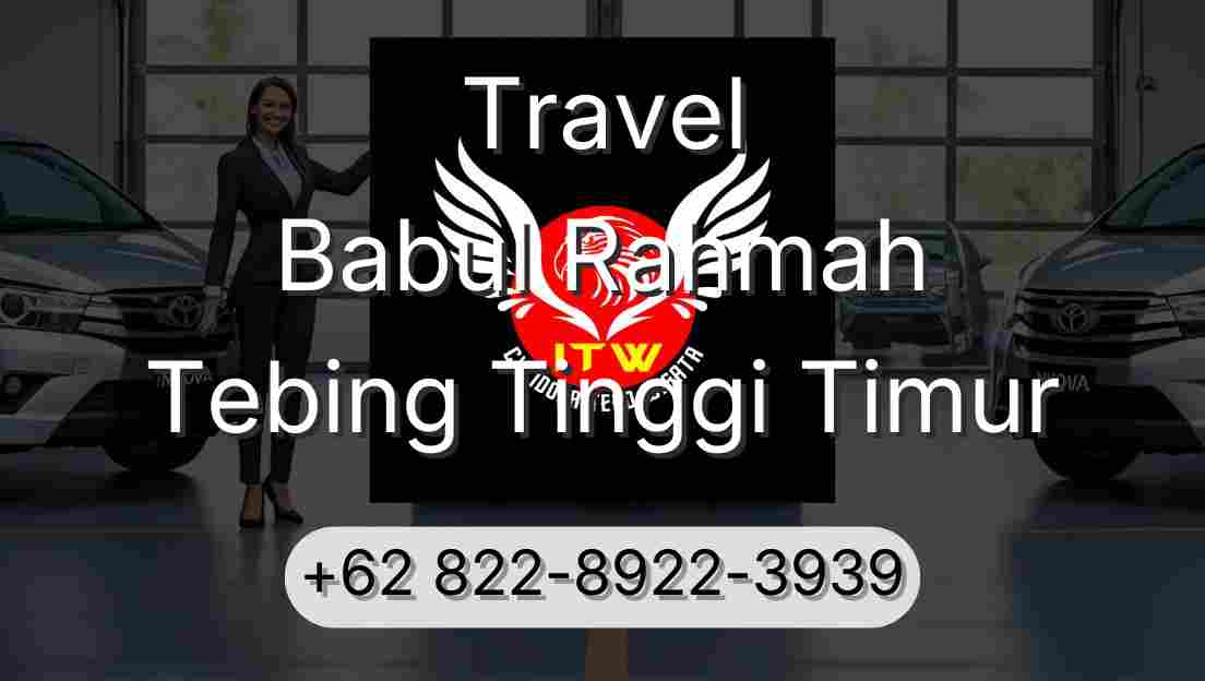 Travel Babul Rahmah Tebing Tinggi Timur