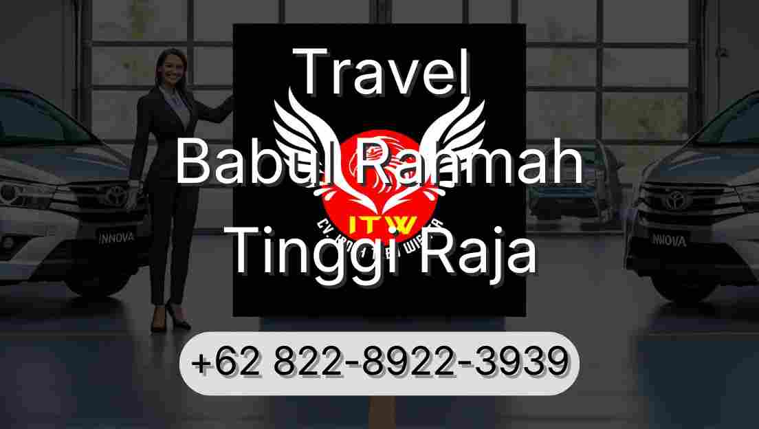 Travel Babul Rahmah Tinggi Raja