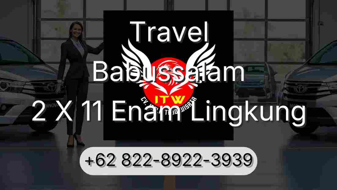 Travel Babussalam 2 X 11 Enam Lingkung