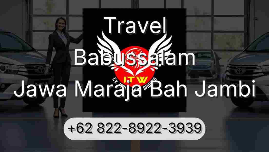 Travel Babussalam Jawa Maraja Bah Jambi