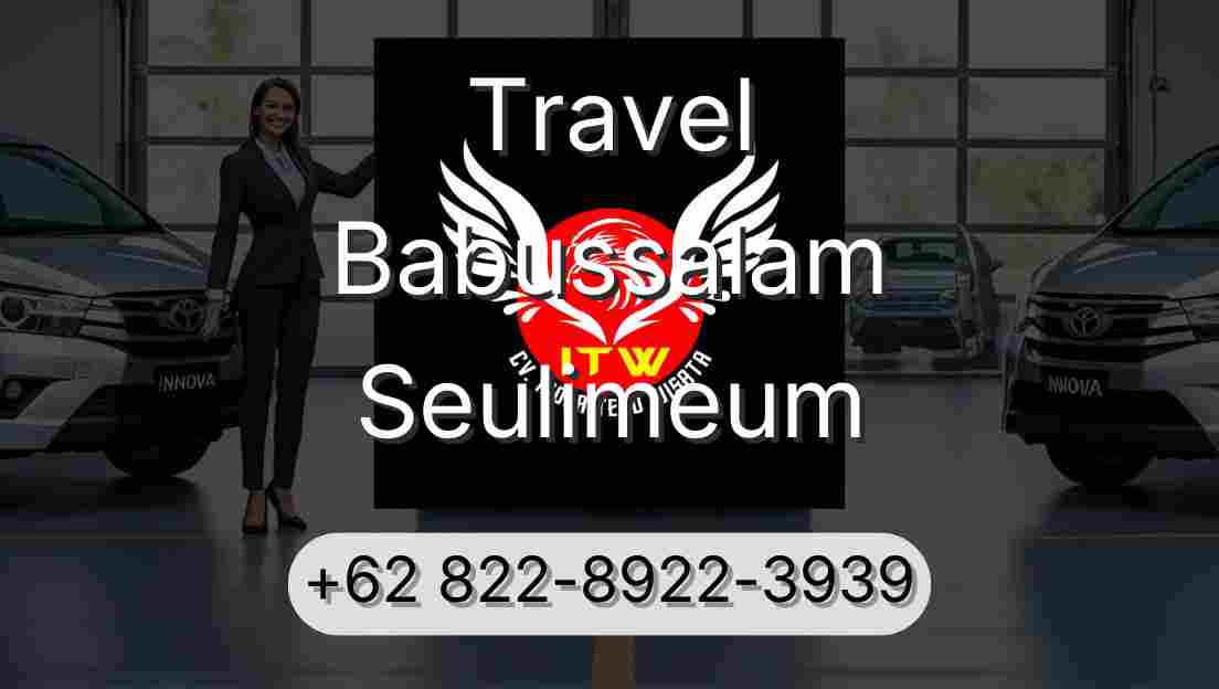 Travel Babussalam Seulimeum