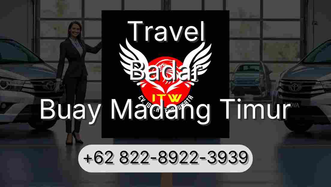Travel Badar Buay Madang Timur