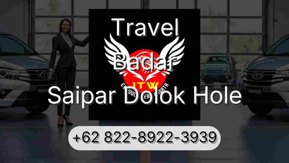 Travel Badar Saipar Dolok Hole