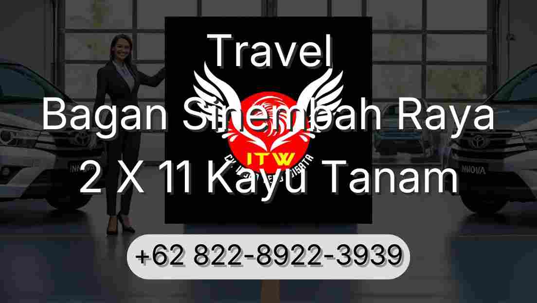 Travel Bagan Sinembah Raya 2 X 11 Kayu Tanam