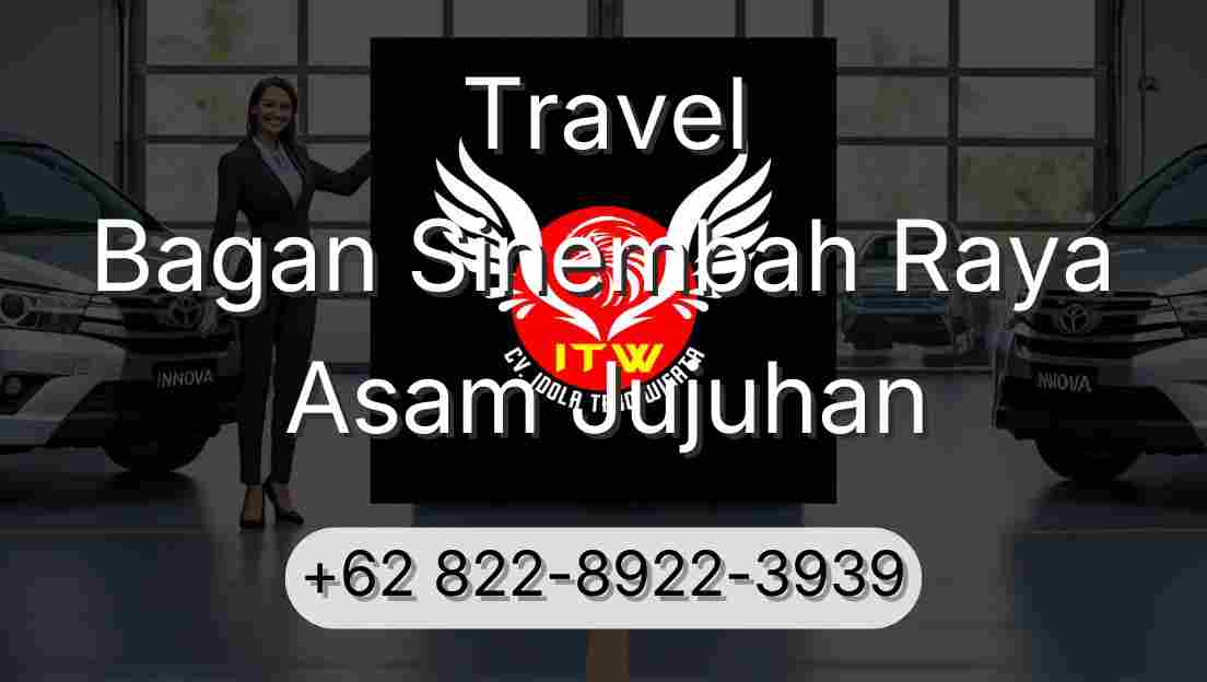 Travel Bagan Sinembah Raya Asam Jujuhan