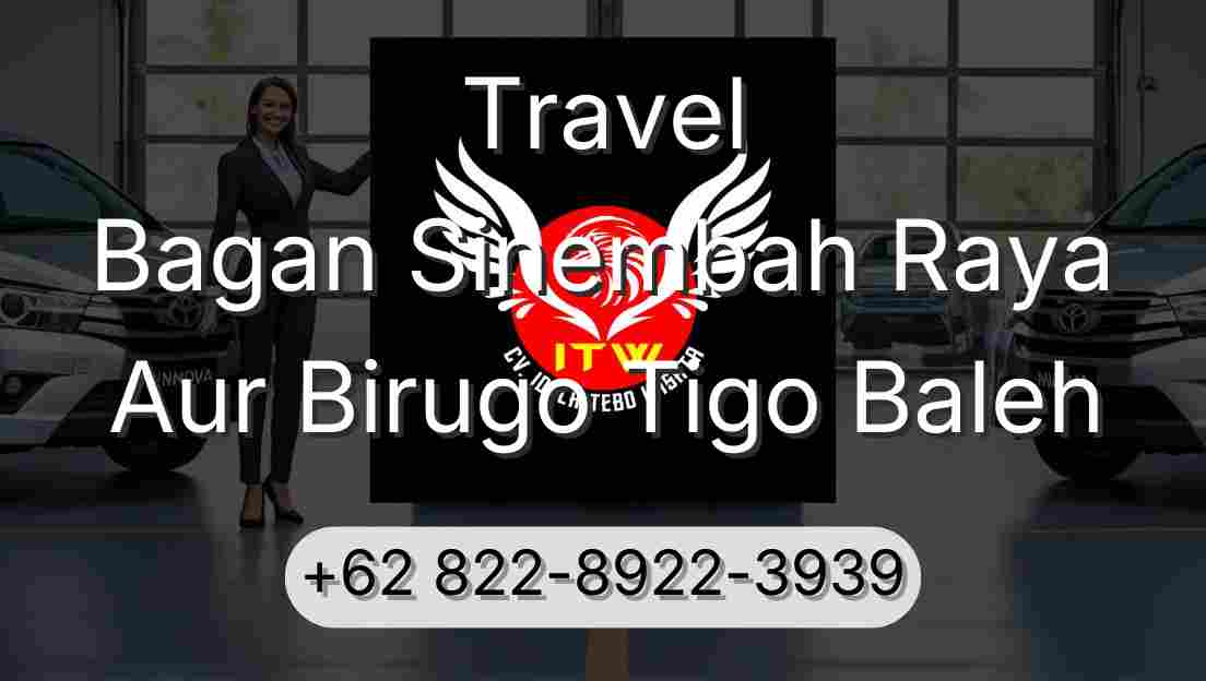 Travel Bagan Sinembah Raya Aur Birugo Tigo Baleh