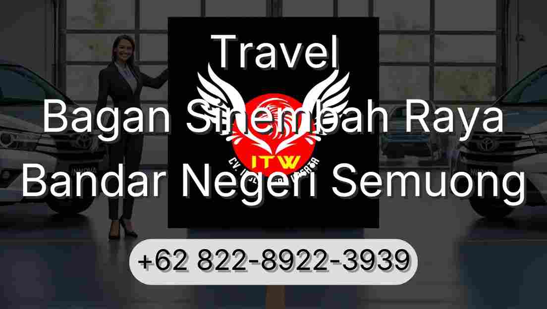 Travel Bagan Sinembah Raya Bandar Negeri Semuong