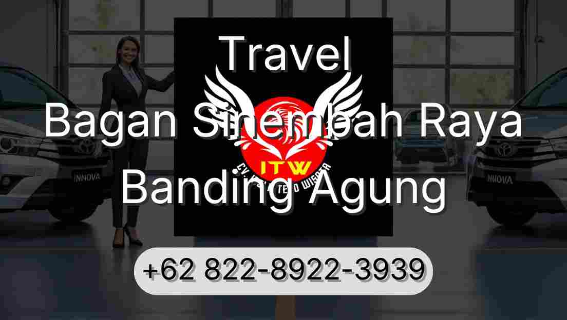 Travel Bagan Sinembah Raya Banding Agung