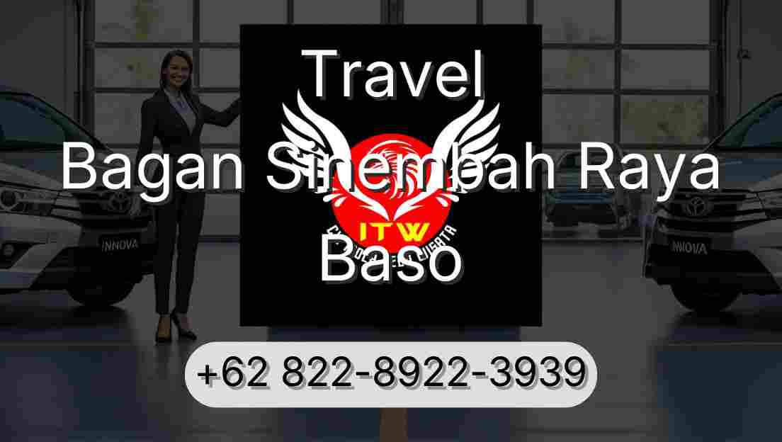 Travel Bagan Sinembah Raya Baso