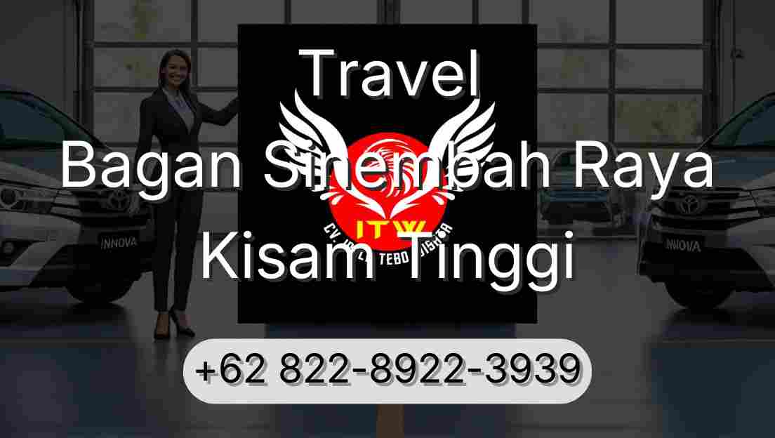 Travel Bagan Sinembah Raya Kisam Tinggi