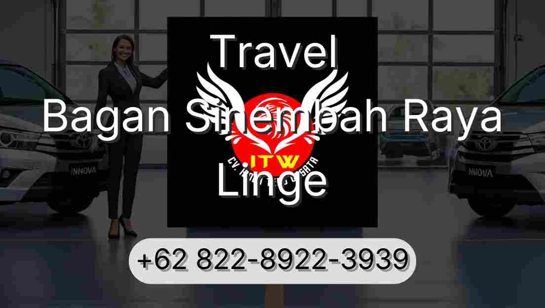 Travel Bagan Sinembah Raya Linge
