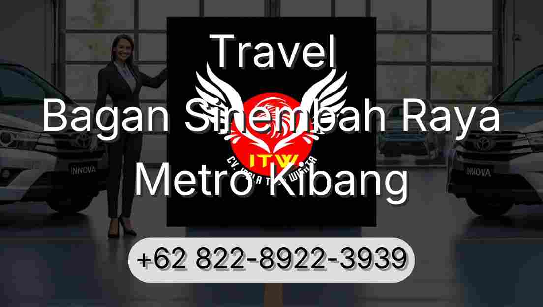 Travel Bagan Sinembah Raya Metro Kibang