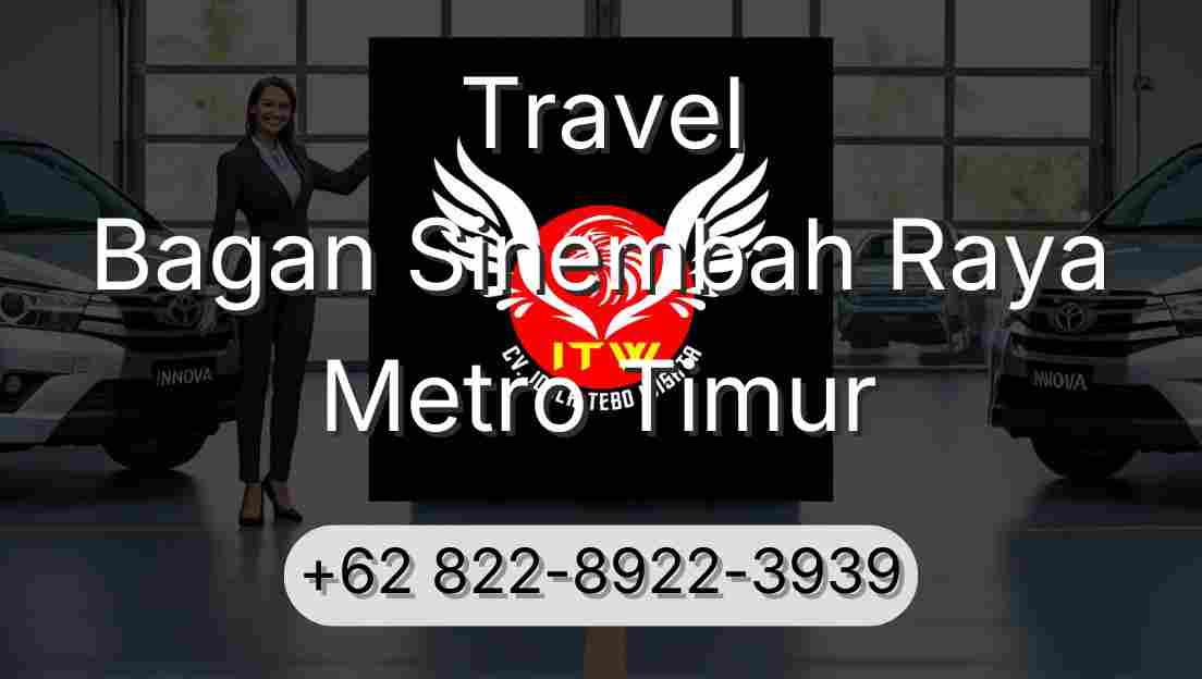 Travel Bagan Sinembah Raya Metro Timur