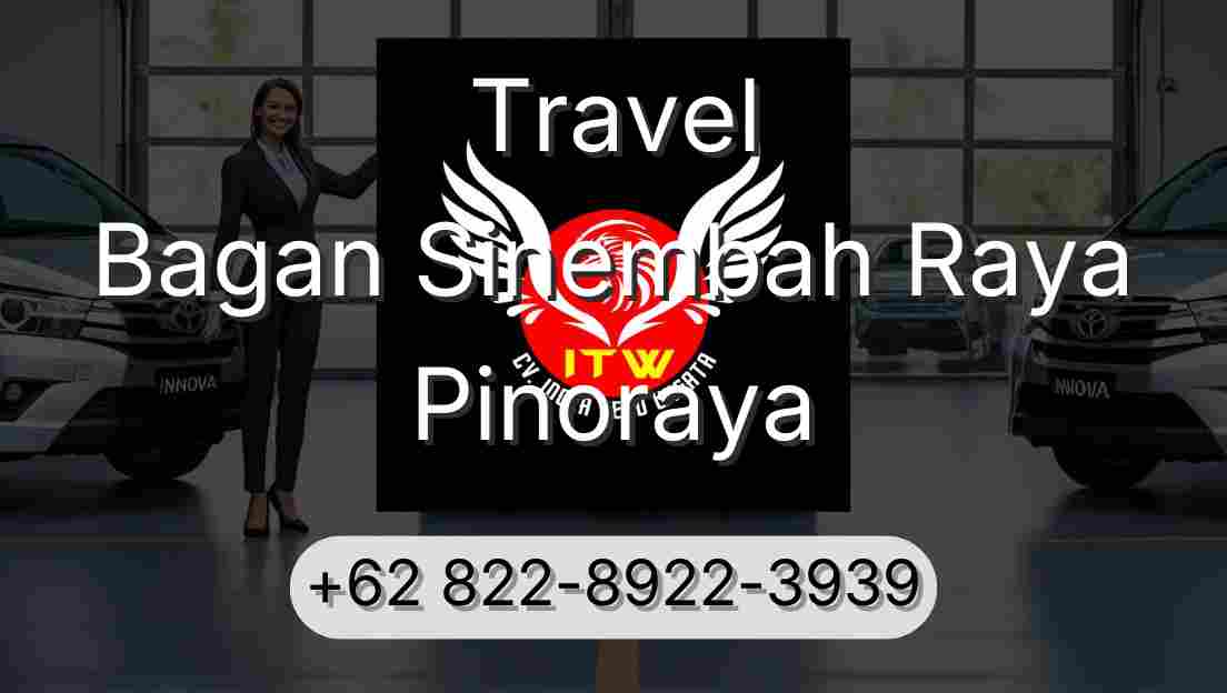 Travel Bagan Sinembah Raya Pinoraya