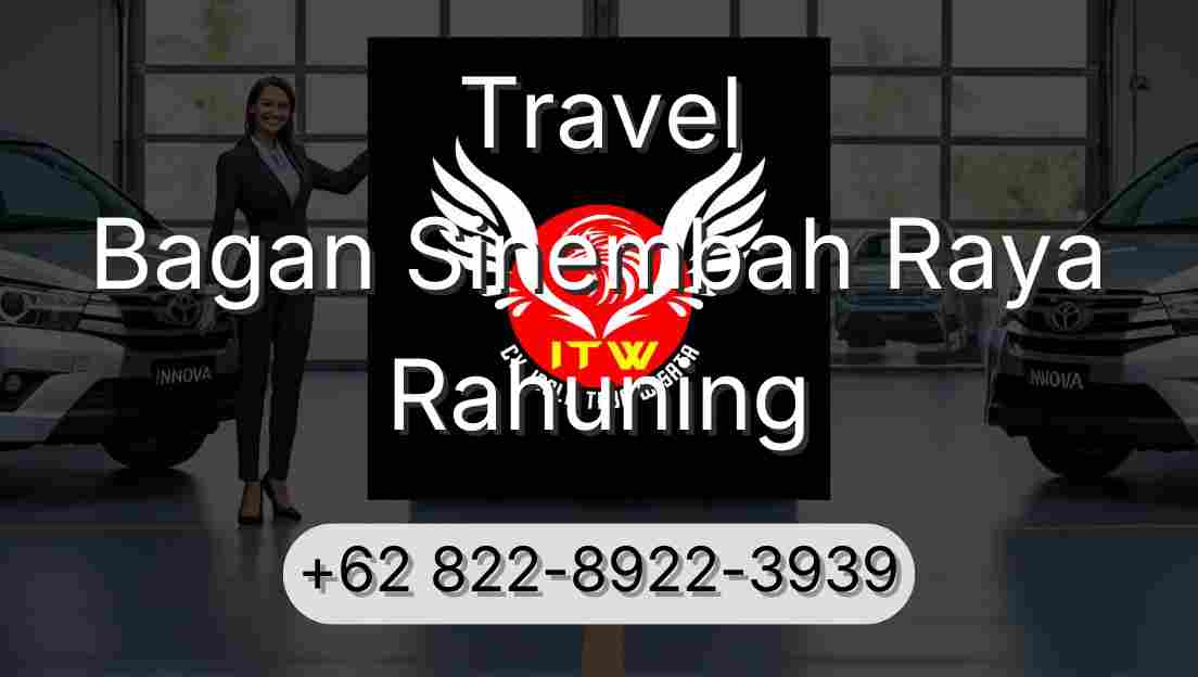 Travel Bagan Sinembah Raya Rahuning