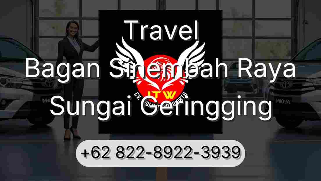 Travel Bagan Sinembah Raya Sungai Geringging