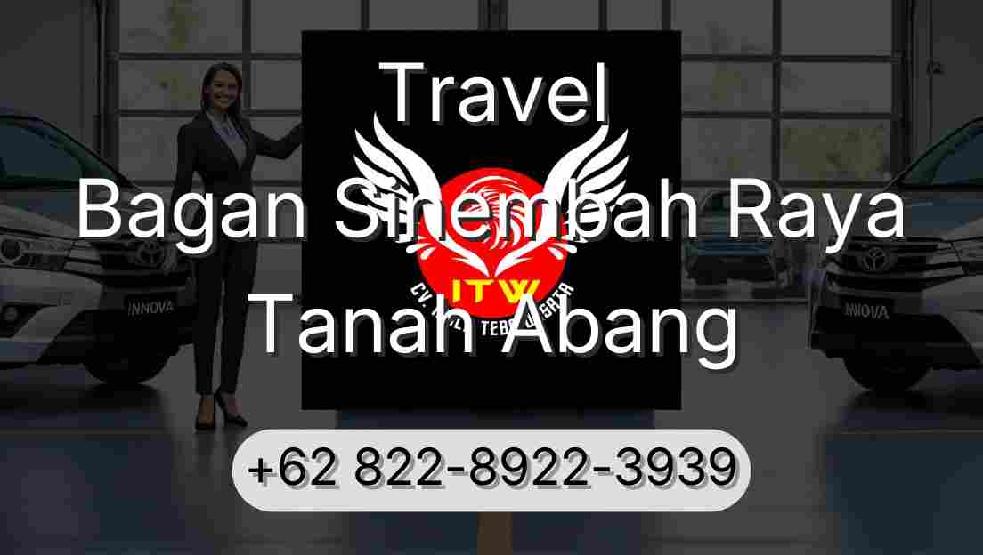 Travel Bagan Sinembah Raya Tanah Abang
