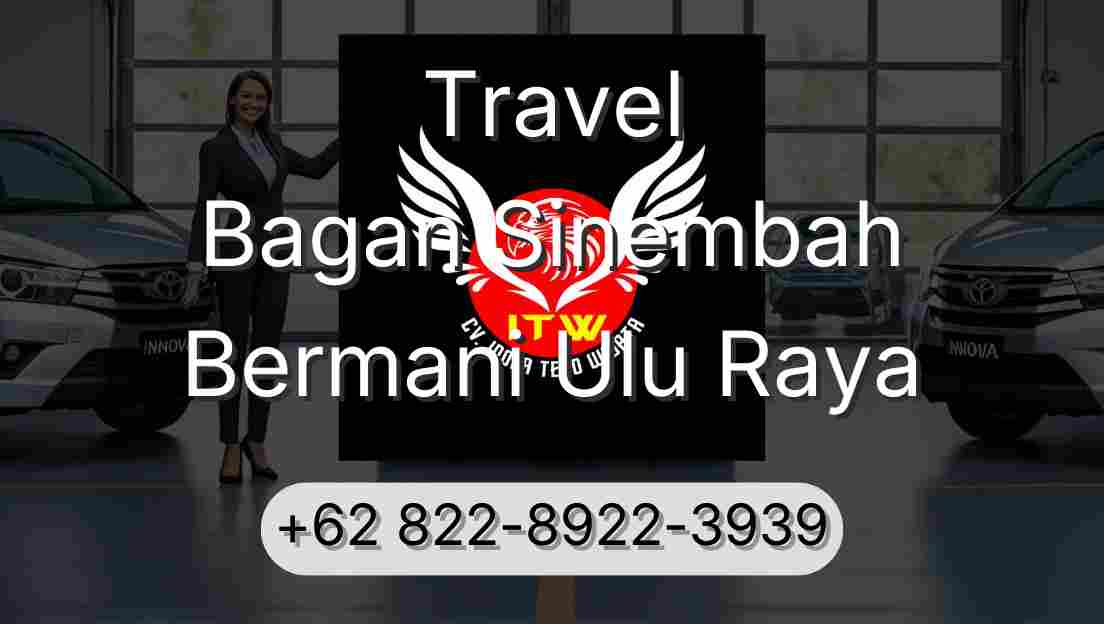 Travel Bagan Sinembah Bermani Ulu Raya