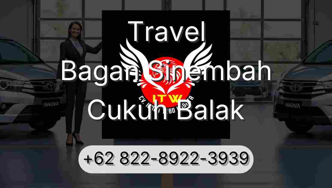 Travel Bagan Sinembah Cukuh Balak