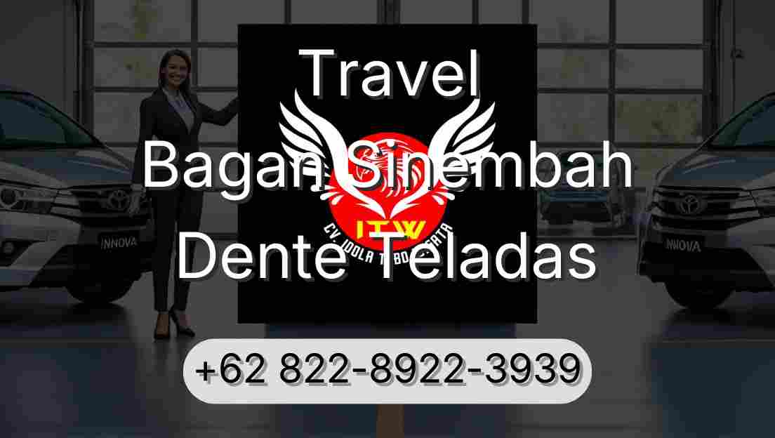 Travel Bagan Sinembah Dente Teladas