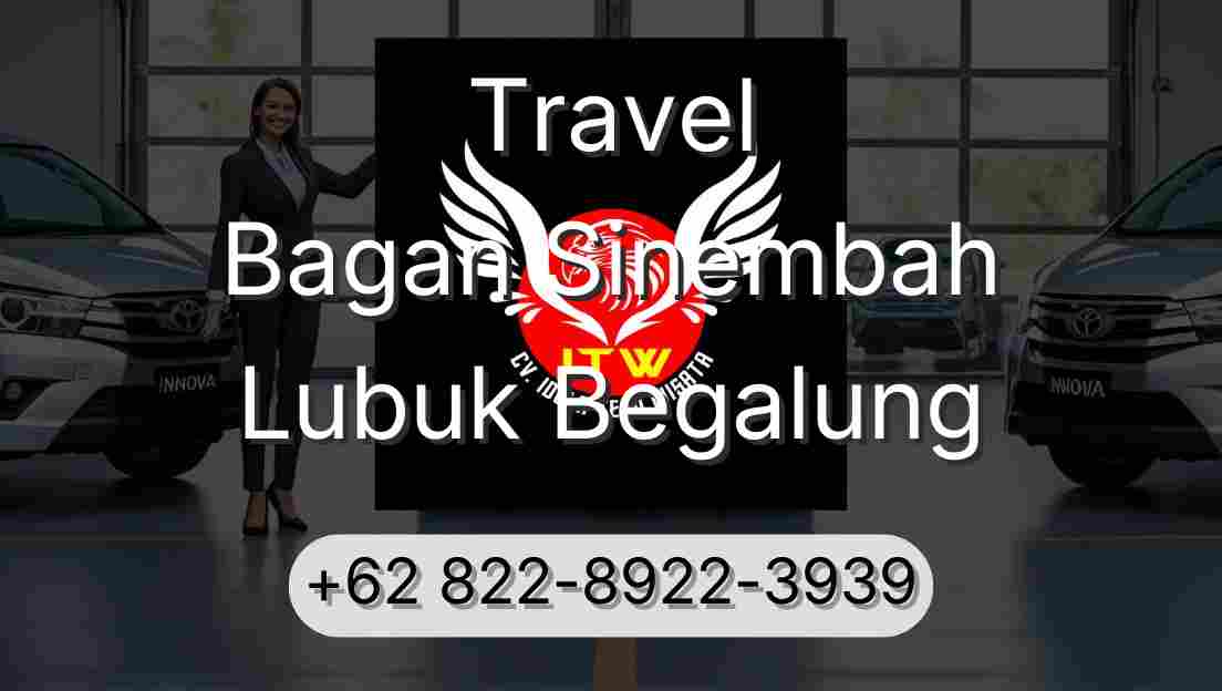 Travel Bagan Sinembah Lubuk Begalung