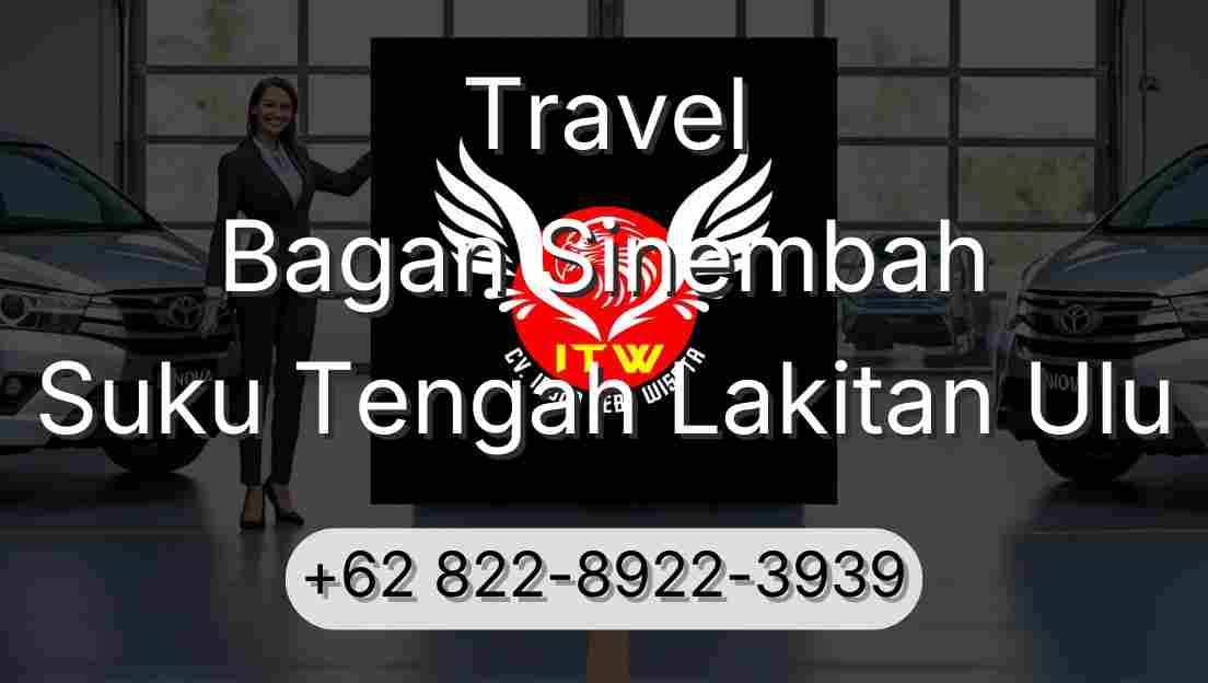 Travel Bagan Sinembah Suku Tengah Lakitan Ulu