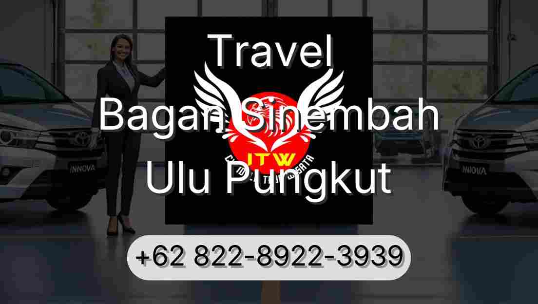 Travel Bagan Sinembah Ulu Pungkut