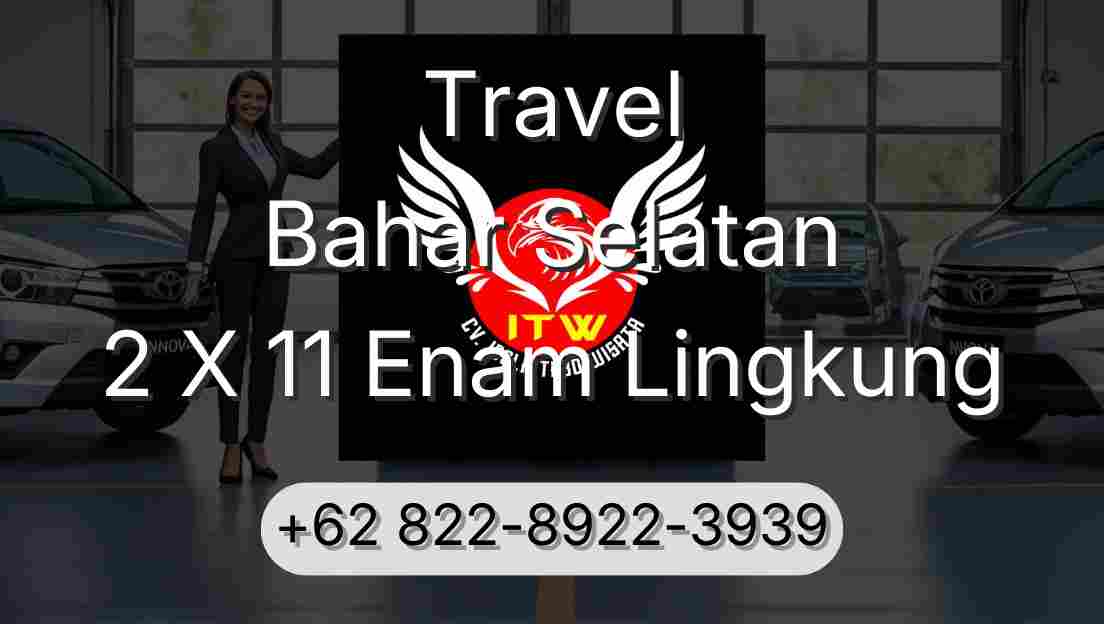Travel Bahar Selatan 2 X 11 Enam Lingkung