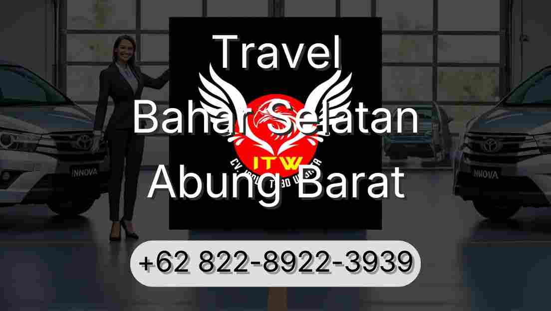 Travel Bahar Selatan Abung Barat