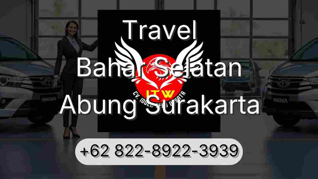 Travel Bahar Selatan Abung Surakarta