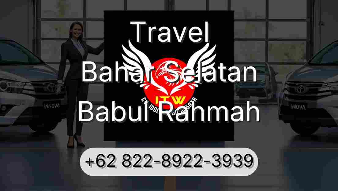 Travel Bahar Selatan Babul Rahmah