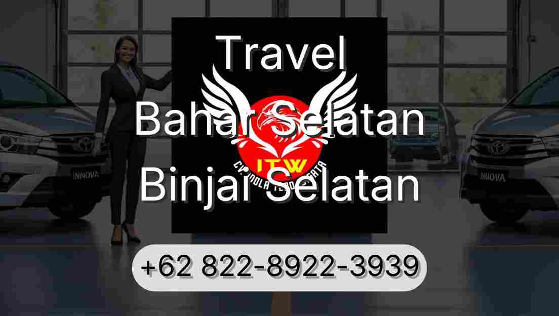 Travel Bahar Selatan Binjai Selatan