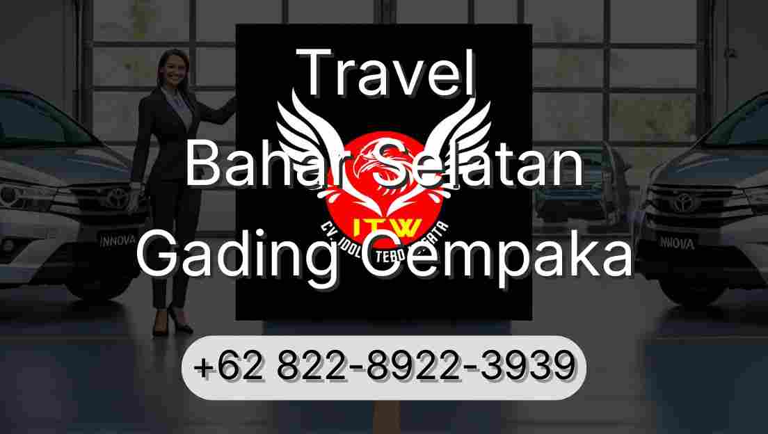 Travel Bahar Selatan Gading Cempaka