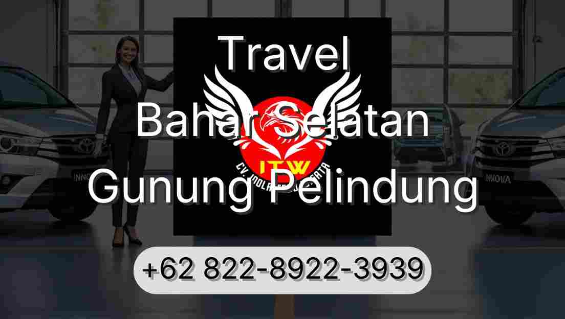 Travel Bahar Selatan Gunung Pelindung