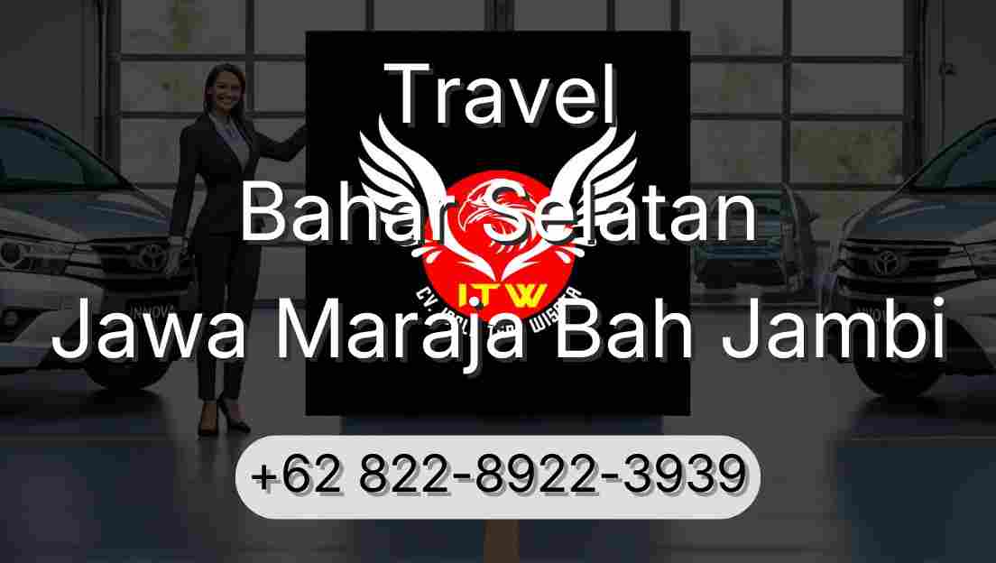 Travel Bahar Selatan Jawa Maraja Bah Jambi