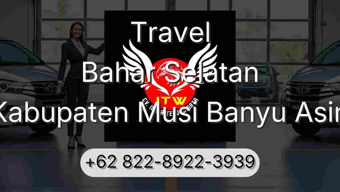 Travel Bahar Selatan Kabupaten Musi Banyu Asin