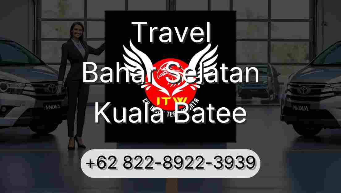 Travel Bahar Selatan Kuala Batee