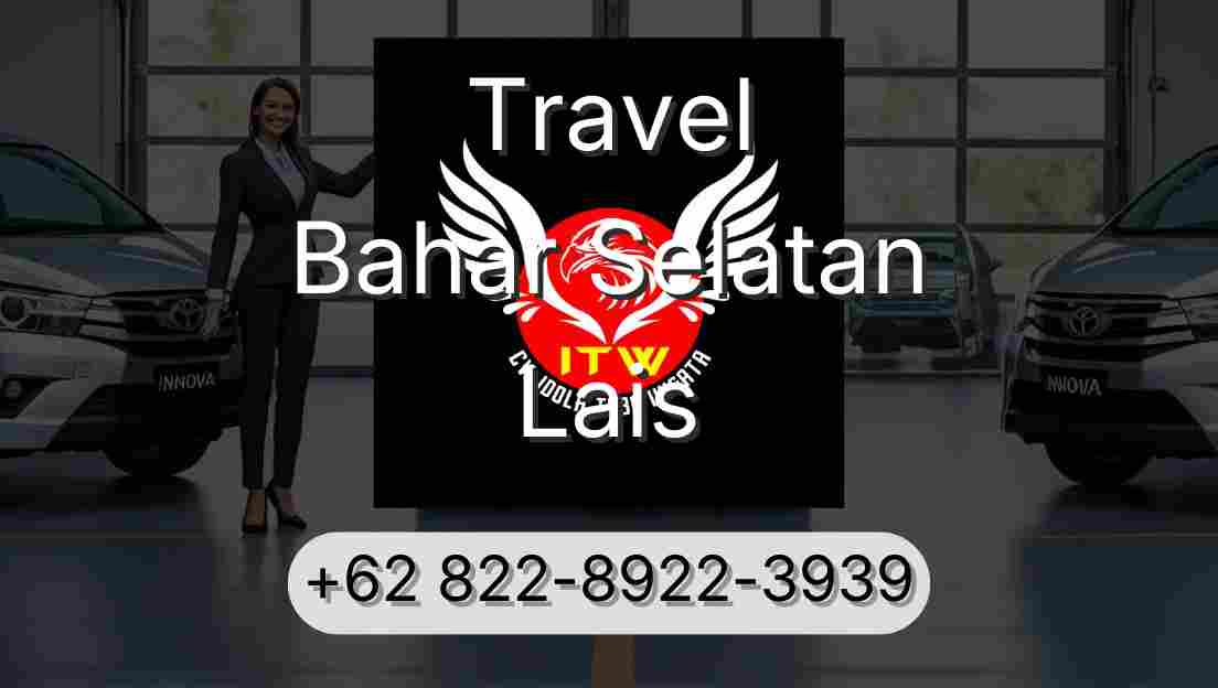 Travel Bahar Selatan Lais