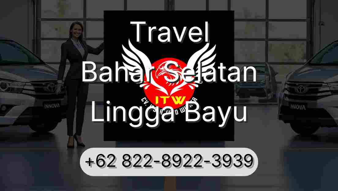 Travel Bahar Selatan Lingga Bayu