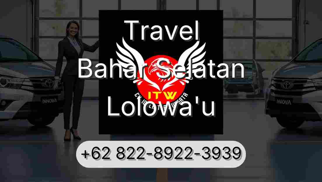 Travel Bahar Selatan Lolowa'u